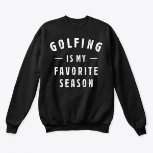 Golfing Is My Favorite Season Sweaters